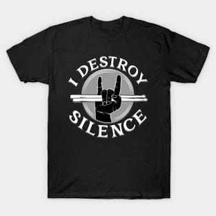 I Destroy Silence Drummer T-Shirt